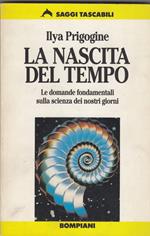 LA NASCITA DEL TEMPO. Le domande fondamentali sulla scienza dei nostri giorni