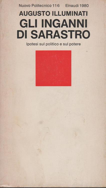 GLI INGANNI DI SARASTRO. Ipotesi sul politico e sul potere - Augusto Illuminati - copertina