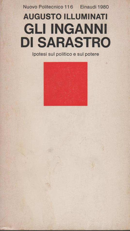GLI INGANNI DI SARASTRO. Ipotesi sul politico e sul potere - Augusto Illuminati - copertina