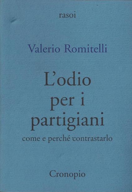 L' odio per i partigiani. Come e perché contrastarlo - copertina