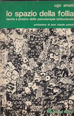 Lo spazio della follia. Teoria e pratica della psicoterapia istituzionale