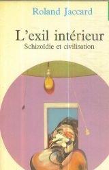 L' EXIL INTERIEUR.: Schizoïdie et civilisation - Roland Jaccard - copertina
