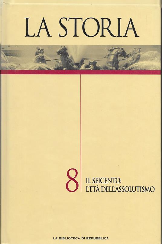 La storia - il seicento l'età dell'assolutismo - VOL 8 - copertina