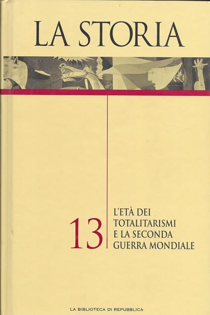 LA STORIA - L età dei totalirismi e la seconda guerra mondiale - VOL 13 - copertina