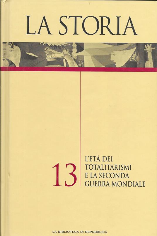 LA STORIA - L età dei totalirismi e la seconda guerra mondiale - VOL 13 - copertina