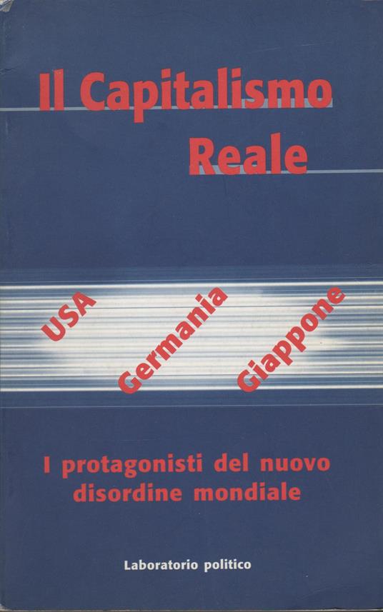 Il capitalismo reale I protagonisti del nuovo disordine mondiale - copertina