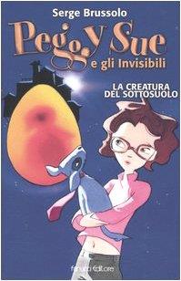 La creatura del sottosuolo. Peggy Sue e gli invisibili - Serge Brussolo - copertina