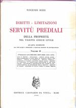 Diritti - Limitazioni - Servitù prediali della proprietà nel vigente codice civile Vol. 2