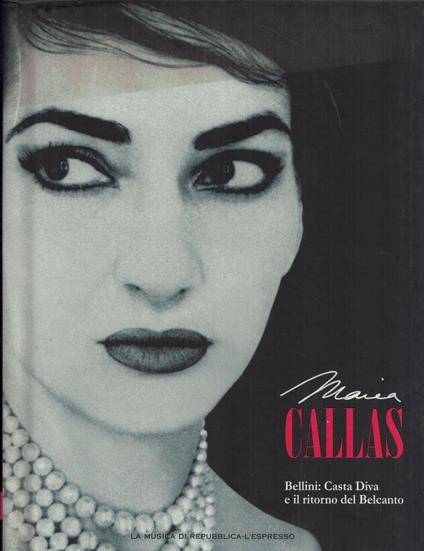 Maria Callas-Bellini:Casta Diva e il ritorno del Belcanto+CD audio - copertina