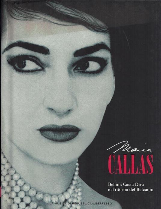 Maria Callas-Bellini:Casta Diva e il ritorno del Belcanto+CD audio - copertina