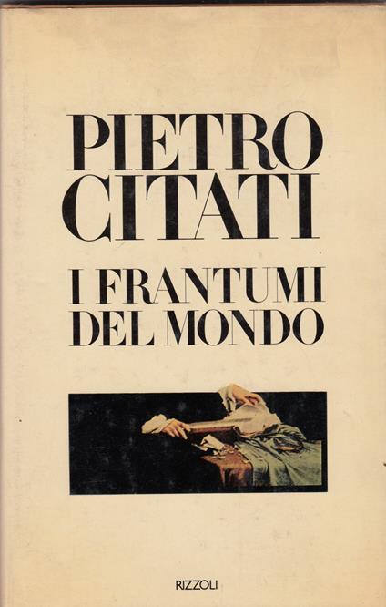 I frantumi del mondo - Pietro Citati - copertina