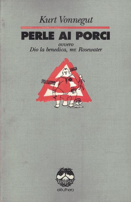 Perle ai porci. Ovvero Dio la benedica Mr. Rosewater - Kurt Vonnegut - copertina