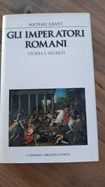Gli imperatori romani, storia e segreti
