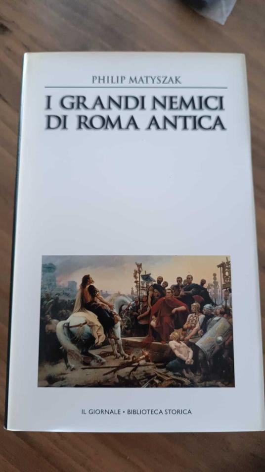 I Grandi Nemici Di Roma Antica - Philip Matyszak - copertina