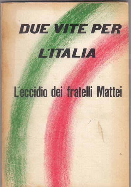 Due vite per l'Italia. L'eccidio dei fratelli Mattei - copertina