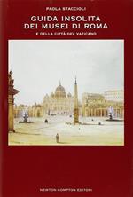 Guida insolita dei Musei di Roma e della città del Vaticano