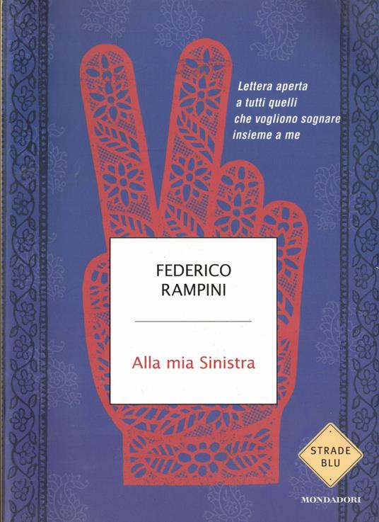 Alla mia sinistra. Lettera aperta a tutti quelli che vogliono sognare insieme a me - Federico Rampini - copertina