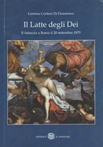 IL LATTE DEGLI DEI - Il fattaccio a Roma il 20 settembre 1870