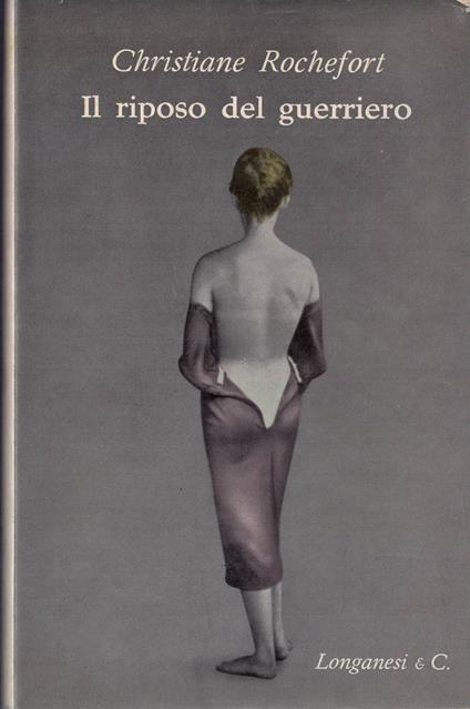 Il riposo del guerriero - Christiane Rochefort - copertina