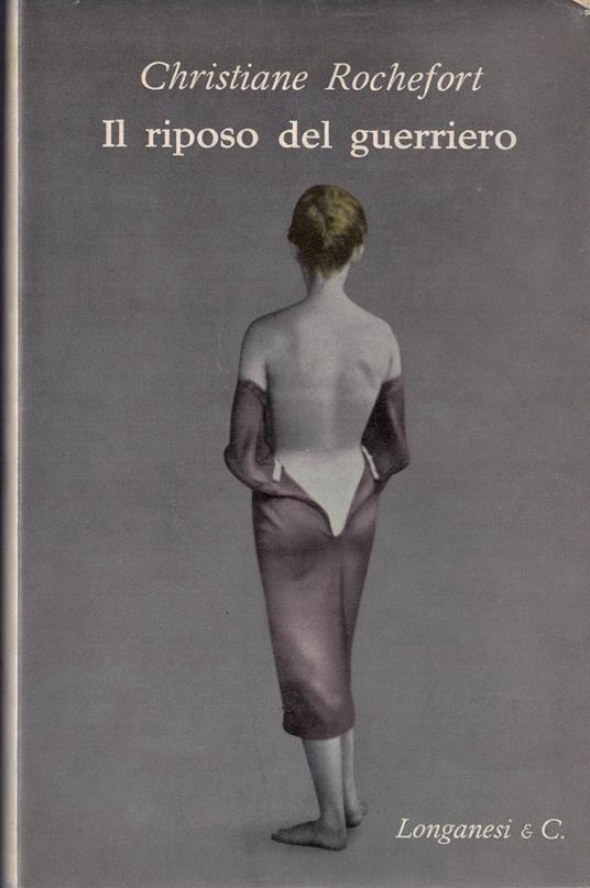 Il riposo del guerriero - Christiane Rochefort - copertina