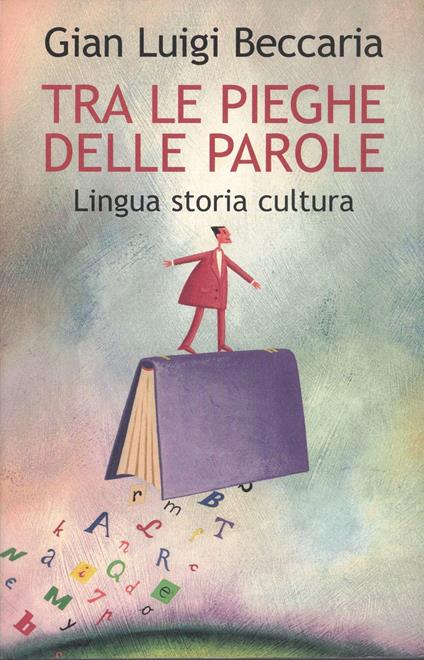 Tra le pieghe delle parole-Lingua storia cultura - Gian Luigi Beccaria - copertina