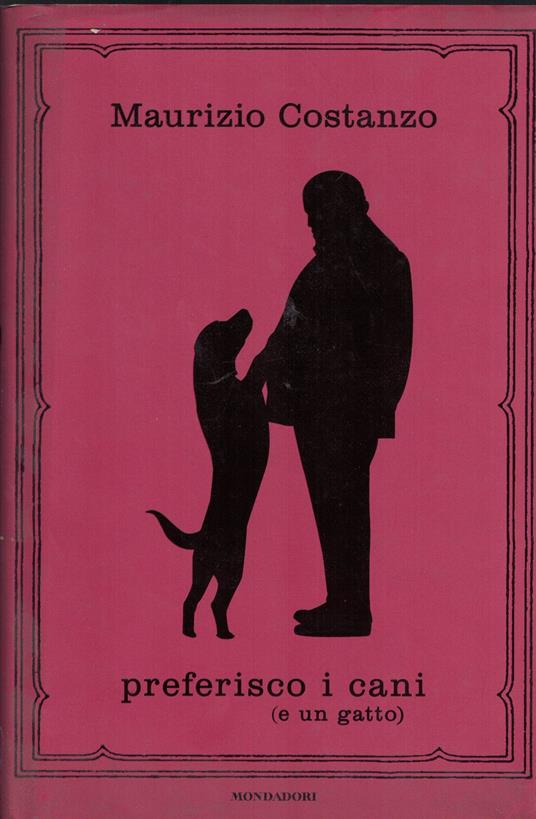 Preferisco i cani (e un gatto) - Maurizio Costanzo - copertina