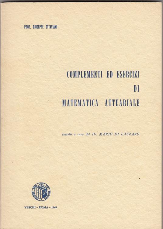 Complementi ed esercizi di matematica attuariale - Giuseppe Ottaviani - copertina