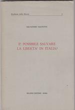 E' possibile salvare la libertà in Italia? Problemi della libertà vol1