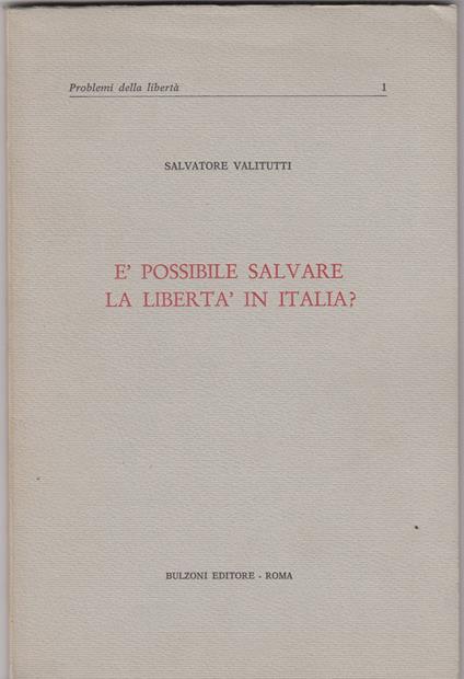 E' possibile salvare la libertà in Italia? Problemi della libertà vol1 - Salvatore Valitutti - copertina