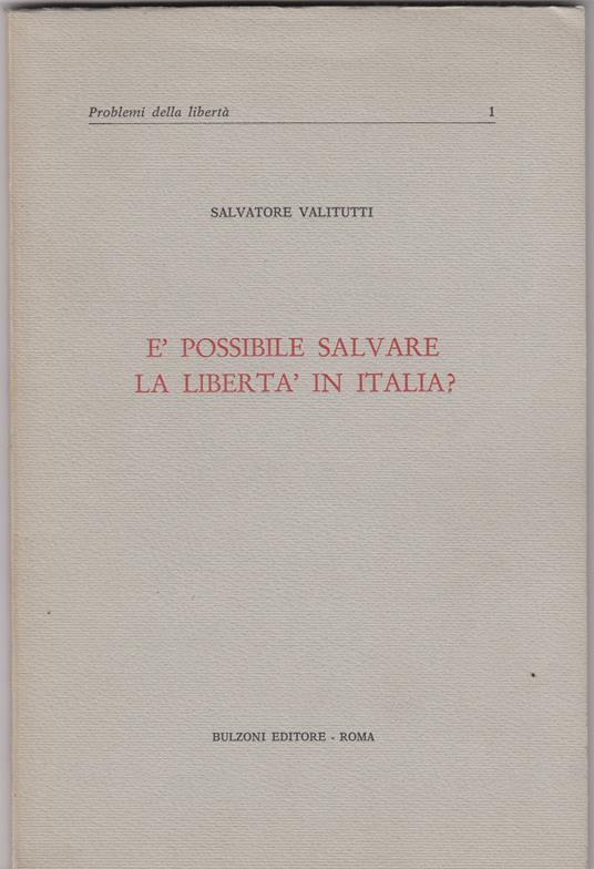 E' possibile salvare la libertà in Italia? Problemi della libertà vol1 - Salvatore Valitutti - copertina