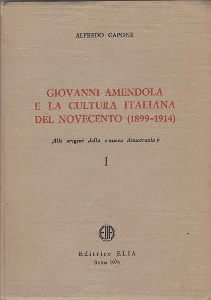 Giovanni Amendola. e la cultura italiana del Novecento. Alle origini della "Nuova democrazia". Vol 1 - copertina