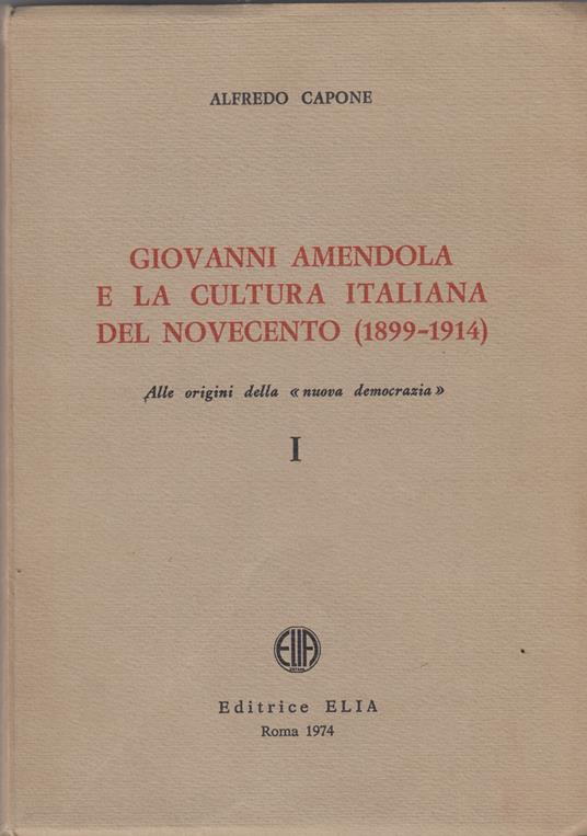 Giovanni Amendola. e la cultura italiana del Novecento. Alle origini della "Nuova democrazia". Vol 1 - copertina