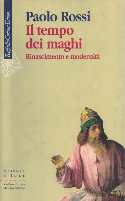 Il tempo dei maghi. Rinascimento e modernità - Paolo Rossi - copertina