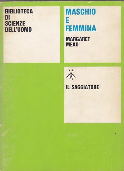 Biblioteca di scienze dell'uomo. Maschio e femmina - Shepherd Mead - copertina