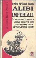 Alibi Imperiali-Le ragioni dell'intervento militare degli Stati Uniti dopo la guerra fredda:capitalismo,razzismo,sessismo