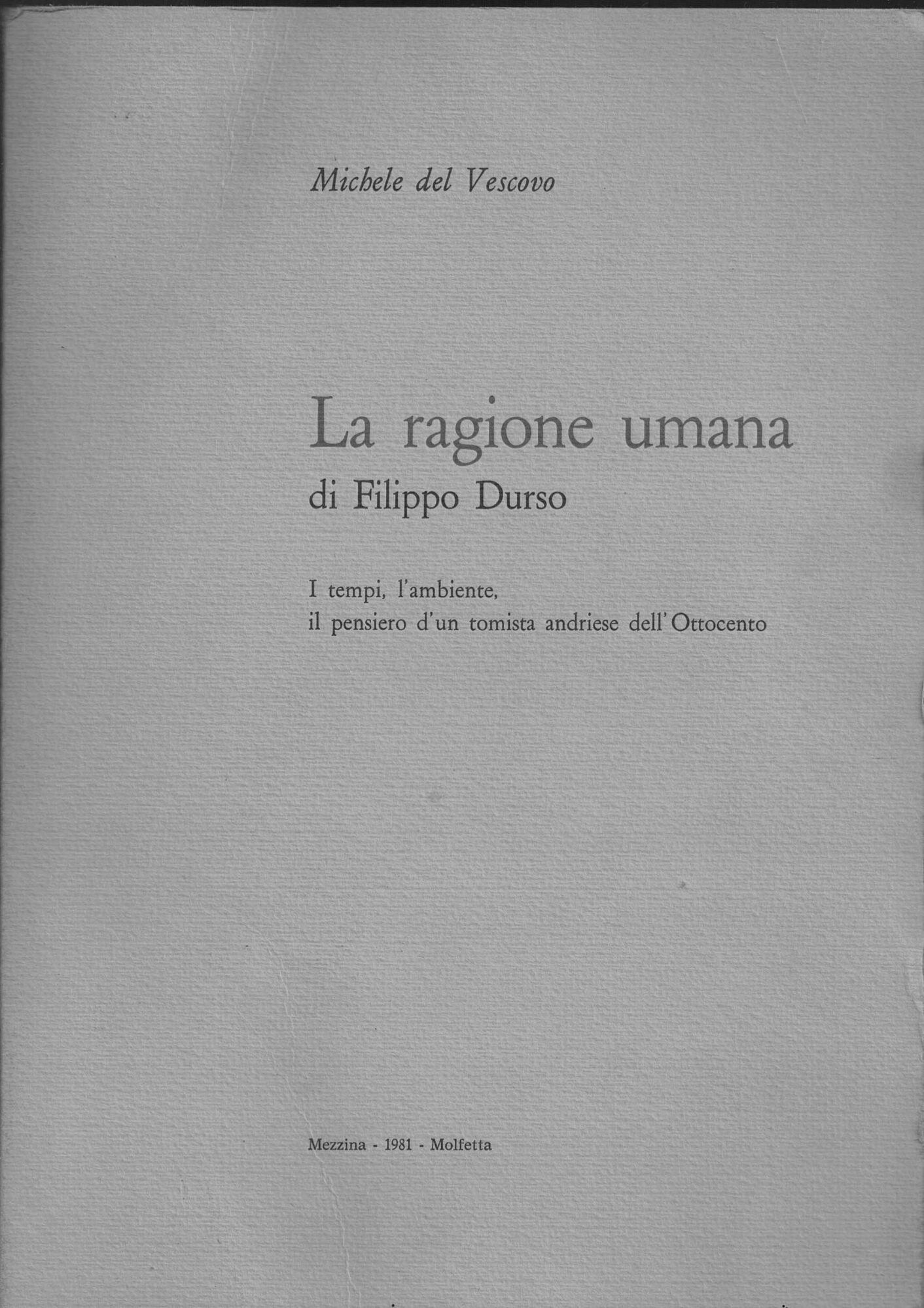 La ragione umana -i tempi,l'ambiente il pensiero d'un tomista andriese dell'Ottocento