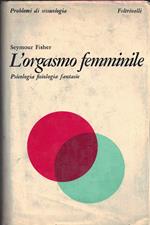 L' orgasmo femminile - psicologia fisiologia fantasie