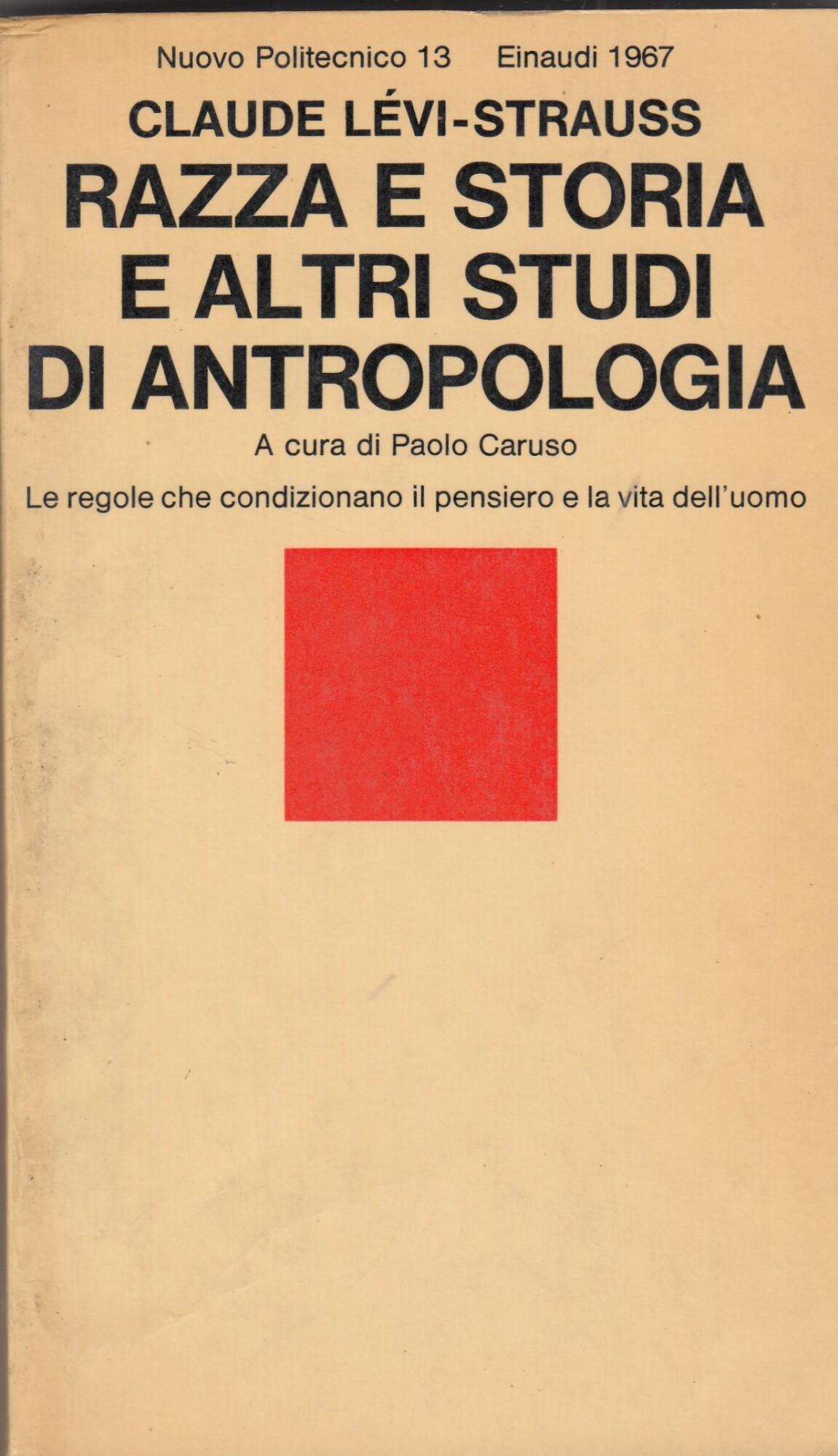 Razza e storia e altri studi di antropologia le regole che condizionano il pensiero e la vita dell'uomo