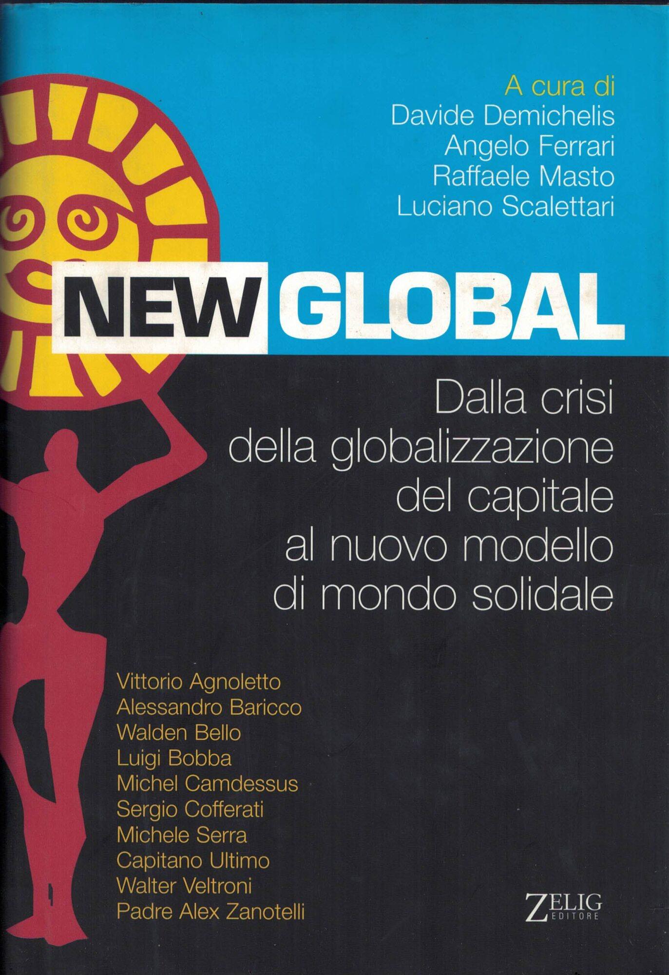 New global. Dalla crisi della globalizzazione del capitale al nuovo modello di mondo sociale