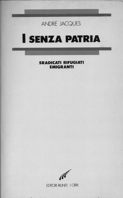 I senza patria. Sradicati rifugiati emigranti - André Jacques - copertina