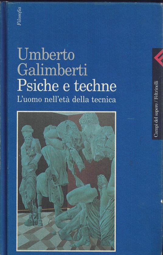 Psiche e techne. L'uomo nell'età della tecnica - Umberto Galimberti - copertina