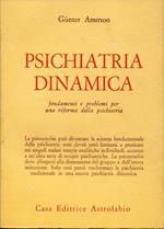 Psichiatria dinamica. Fondamenti e problemi per una riforma della psichiatria