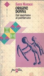 Origine donna. Dal matrismo al patriarcato