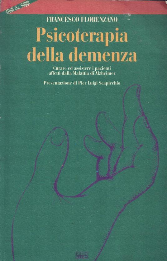 Psicoterapia della demenza. Curare ed assistere i pazienti affetti dalla malattia di Alzheime - Francesco Florenzano - copertina
