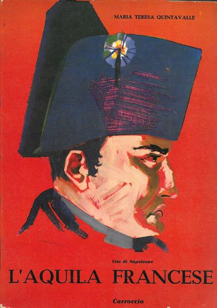 L' AQUILA FRANCESE - Vita di Napoleone - - copertina