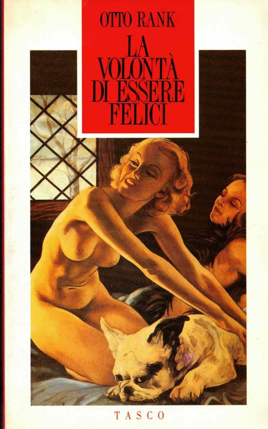 Volontà di essere felici. Progetto di una filosofia della vita psichica - Otto Rank - copertina