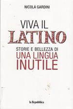 Viva il latino. Storie e bellezza di una lingua inutile