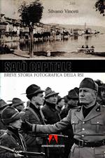 Salò capitale. Breve storia fotografica della RSI