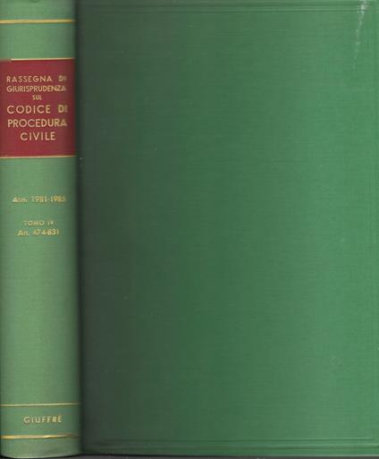 RASSEGNA DI GIURISPRUDENZA SUL CODICE DI PROCEDURA CIVILE -Anni 1981- 1985 TOMO IV, LIBRI III e IV (art. 474 - 831) - Mario Stella Richter - copertina