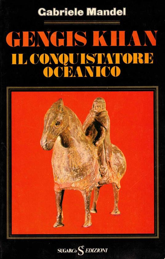 Gengis Khan. Il conquistatore oceanico - Gabriele Mandel - copertina